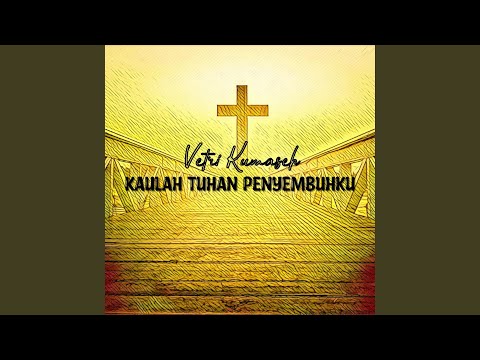 Kaulah Tuhan Penyembuhku