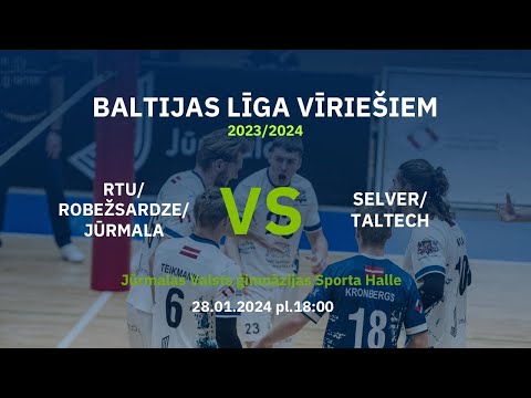 Baltijas līga : RTU / Robežsardze /Jūrmala pret Selver / Taltech