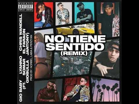Lyanno , Gio Baby, Chris wandell, Jantony, El Faraón, Somar, GioBulla – No Tiene Sentido Remix