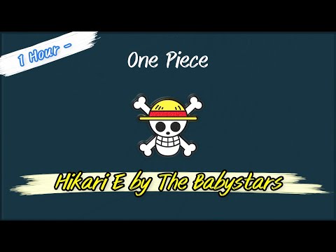 1 Hour - One Piece OP 3 - Hikari E by The Babystars