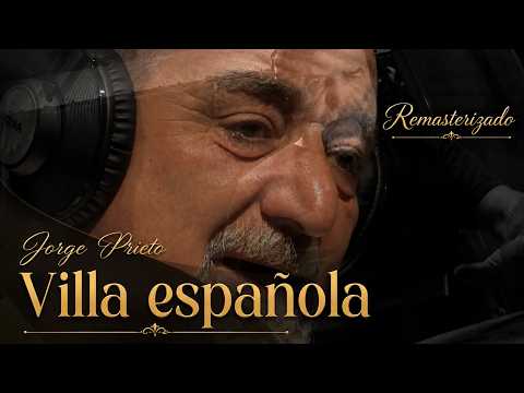 VILLA ESPAÑOLA - Jorge Prieto (Remasterizado)