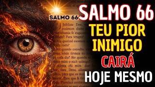 🛑SALMO 66 PODEROSO: Quebra Feitiçaria e Afasta Todo Tipo de Maldade. Oração Poderosa