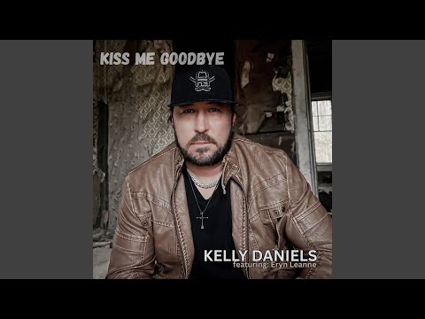 Kiss Me Goodbye - Kelly Daniels