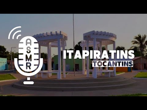 ASMR - CONHECENDO ITAPIRATINS - TOCANTINS (vídeo para relaxar)