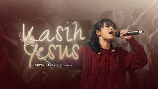 Download lagu Kasih Yesus [ ] - SKWR | Echa Soemantri mp3