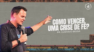 Como vencer uma crise de fé? I Pr. Gustavo Bessa | Igreja Diante do Trono