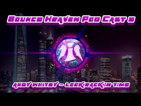 Bounce Heaven Pod Cast 5 - Andy Whitby & Groove Control - Bounce / Dance / Club /Gbx  Anthems