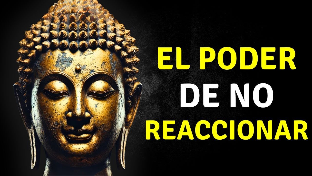 El Poder De No Reaccionar: Cómo Controlar Tus Emociones | Budismo