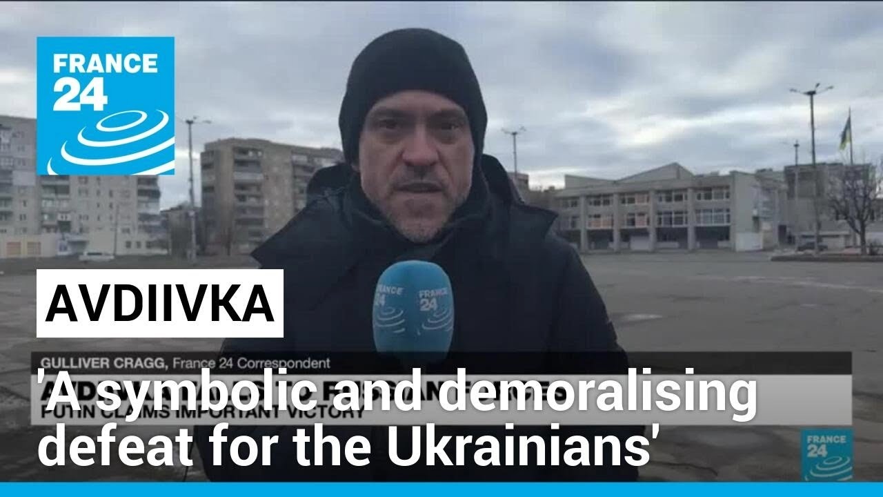 Avdiivka Falls to Russian Forces: 'A Symbolic and Demoralising Defeat for the Ukrainians'
