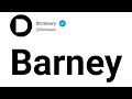 Barney Meaning In English