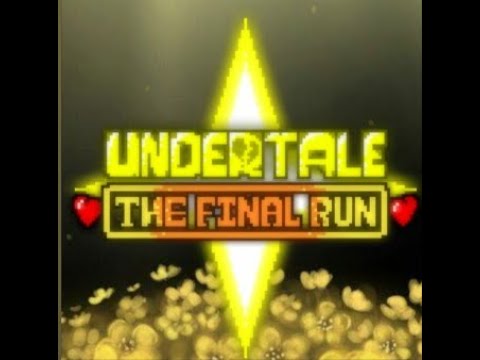 UNDERTALE THE FINAL RUN - LEGACY] Phase 2 - Final Judgement