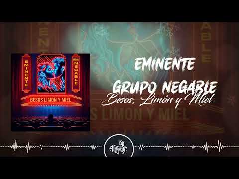 Eminente x Grupo Negable - Besos, Limón y Miel (2024)
