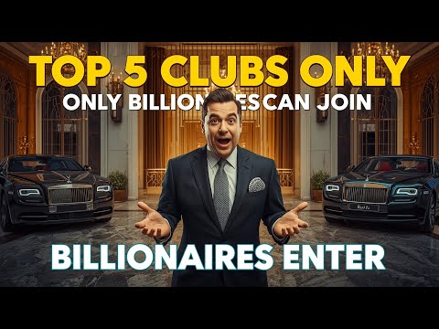 Top 5 Private Clubs Only Billionaires Can Join
