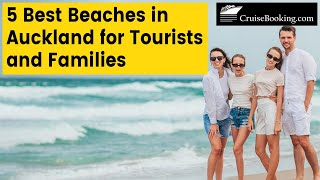 5 Best Beaches in Auckland for Tourists and Families | CruiseBooking.com | #auckland