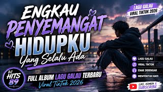 Download lagu Engkau Penyemangat Hidupku Yang Selalu Ada - Kumpulan Lagu Galau Terbaru Viral TikTok 2026 mp3
