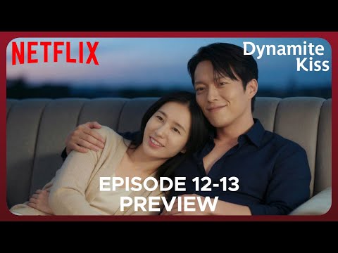 Dynamite Kiss | Episode 12-13 Preview & Spoilers {ENG SUB}