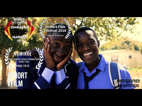 Things We Do For Love .Zimbabwean Student Short Film