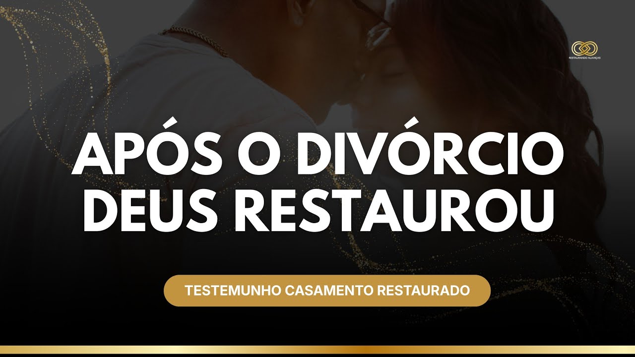 TESTEMUNHO EMOCIONANTE, APÓS O DIVÓRCIO DEUS RESTAUROU
