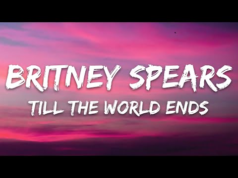 Britney Spears - Till The World Ends (Lyrics)