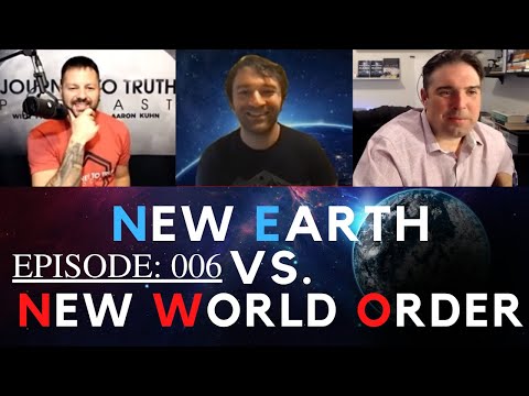 Ep: 006 New Earth vs New World Order with Journey To Truth ~ Aaron and Tyler