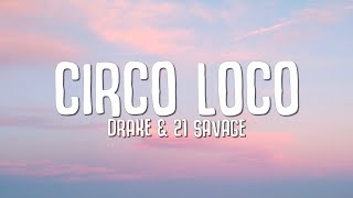Drake, 21 Savage - Circo Loco (Lyrics)