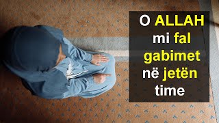 O ALLAH mi fal gabimet ne jeten time