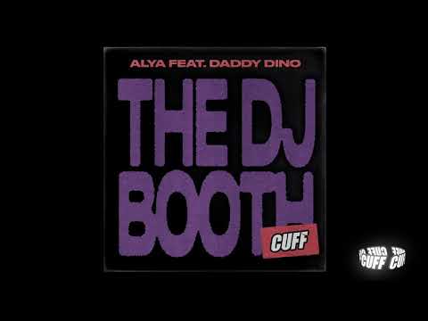 CUFF114: Alya Feat. Daddy Dino - The DJ Booth (Original Mix) [CUFF] Official