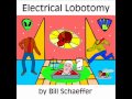 Electrical Lobotomy by Bill Schaeffer - atwaterpub Electrical Lobotomy by Bill Schaeffer