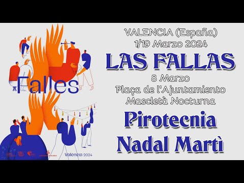 VALENCIA (España) - LAS FALLAS 2024 - Pirotecnia NADAL MARTI (Night Show)