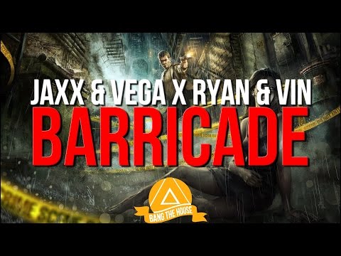 Jaxx & Vega x Ryan & Vin - Barricade