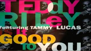 Teddy Riley feat. Tammy Lucas - Is It Good To You(10th Month Remix)