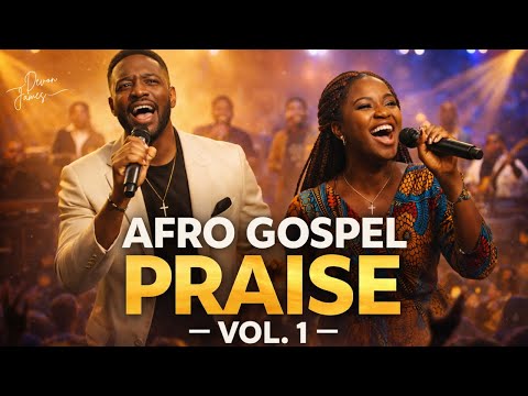 Afro Praise Explosion Volume 1 | Best Gospel Afro Mix 2026 | African Praise & Worship | Devon James