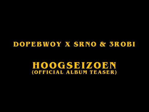 Dopebwoy x SRNO x 3robi - Hoogseizoen (Teaser Video)