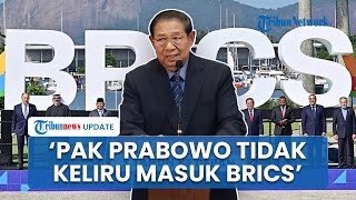 SBY Sebut Prabowo Tak Keliru Gabung BRICS: Indonesia Kini Jadi Bagian Blok Politik dan Ekonomi Dunia