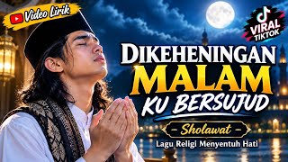Download lagu LIRIK DIKEHENINGAN MALAM KU BERSUJUD-SANTRI METAL FAMILY 🎵SHOLAWAT MENYENTUH HATI ❤️ VIRAL TIKTOK  mp3