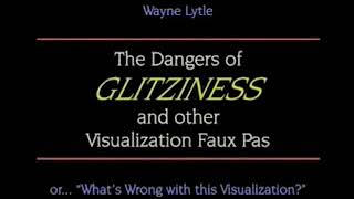 The Dangers of Glitziness and Other Visualization Faux Pas