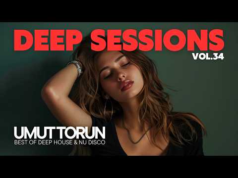 Umut Torun - Deep Sessions Vol. 34 ★ Vocal Deep House Mix