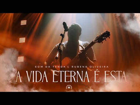 A vida eterna é esta - (Clipe Oficial) - Som da Tenda & Rubens Oliveira