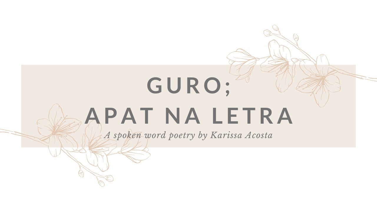 GURO; Apat na Letra (Original Tagalog Spoken Word Poetry) | TEACHER'S DAY SPECIAL