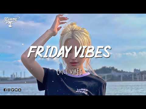 Friday Feeling - Chill Vibes - Chill out music mix playlist #5