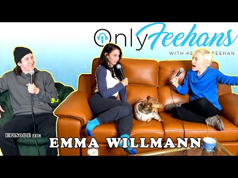 OnlyFeehans Ep. 20 - Emma Willmann