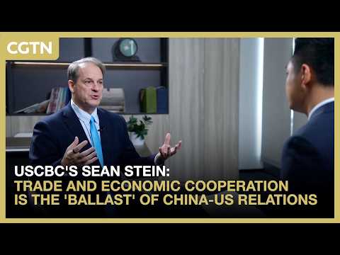 USCBC's Sean Stein: Economic and trade cooperation is the 'ballast' of China-US relations
