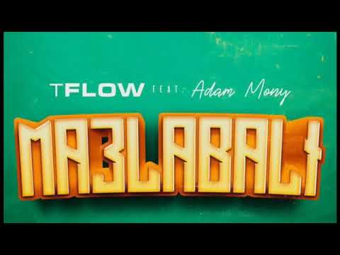 T FLOW FT ADAM MONEY  - MA3LABALI