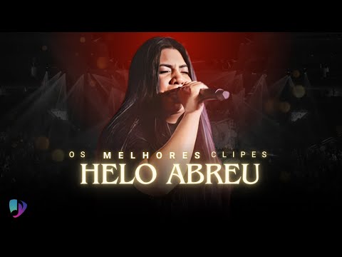 Helo Abreu |Os Melhores Clipes - [DVD Quarto De Guerra]