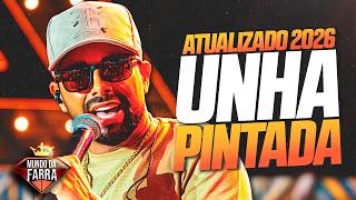 UNHA PINTADA ATUALIZADO 2026 - REPERTÓRIO NOVO OUTUBRO 2026 - UNHA PINTADA MÚSICAS NOVAS