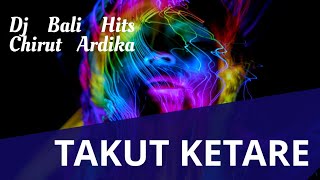 Download lagu DJ Takut ketare Remix Lagu Bali Viral mp3
