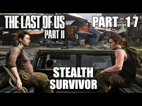THE LAST OF US PART 2 Stealth Survivor Gameplay Walkthrough #17 – On Patrol with Mel and Manny