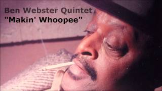 Makin&#39; Whoopee ~ Ben Webster Quintet