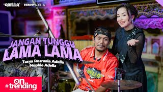 Download lagu DON'T WAIT FOR LONG - Tasya Rosmala Adella Ft. Nophie Adella - OM ADELLA mp3 Download lagu DON'T WAIT FOR LONG - Tasya Rosmala Adella Ft. Nophie Adella - OM ADELLA mp3