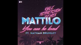 Mattilo - You Can Be Loved feat. Nathan Brumley (Kyle Fetherston Remix)